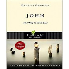 John - the Way to True Life - Life Guide Bible Study - Douglas Connelly